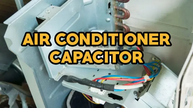 Air Conditioner Capacitor Explained