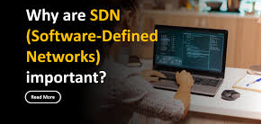 Why Software-Defined Networking is important?